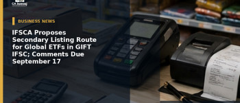 IFSCA Proposes Secondary Listing Route for Global ETFs in GIFT IFSC; Comments Due September 17