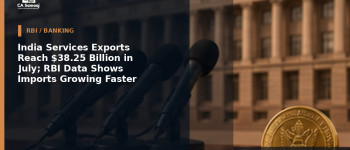 India Services Exports Reach $38.25 Billion in July; RBI Data Shows Imports Growing Faster