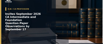 Invites September 2026 CA Intermediate and Foundation Question-Paper Observations by September 17