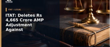 ITAT: Deletes Rs 4,665 Crore AMP Adjustment Against Samsung India