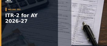 ITR-2 for AY 2026-27: New FAQ Clarifies Two Self-Occupied Houses, Secondary Address and Revised-Return Fee