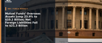 Mutual Funds’ Overseas Assets Jump 23.9% to $10.2 Billion; Net Foreign Liabilities Fall to $21.3 Billion