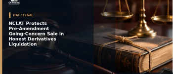 NCLAT Protects Pre-Amendment Going-Concern Sale in Honest Derivatives Liquidation