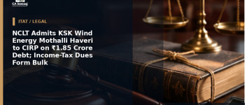 NCLT Admits KSK Wind Energy Mothalli Haveri to CIRP on ₹1.85 Crore Debt; Income-Tax Dues Form Bulk