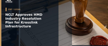 NCLT Approves HMD Industry Resolution Plan for Krosslink Infrastructure