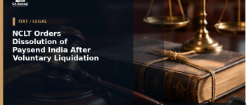 NCLT Orders Dissolution of Paysend India After Voluntary Liquidation