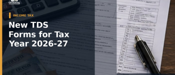 New TDS Forms for Tax Year 2026-27: Form 138 and Form 140 Replace 24Q and 26Q