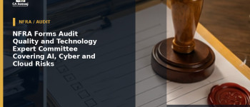 NFRA Forms Audit Quality and Technology Expert Committee Covering AI, Cyber and Cloud Risks