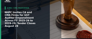 NHPC Invites CA and CMA Firms for GST Auditor Empanelment Across FY 2025-26 to 2028-29; Tender Closes August 28