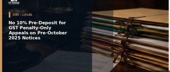 No 10% Pre-Deposit for GST Penalty-Only Appeals on Pre-October 2025 Notices