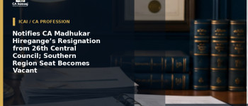 Notifies CA Madhukar Hiregange’s Resignation from 26th Central Council; Southern Region Seat Becomes Vacant
