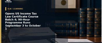 Opens US Income Tax Law Certificate Course Batch 4; 90-Hour Programme Runs September 3 to October 1