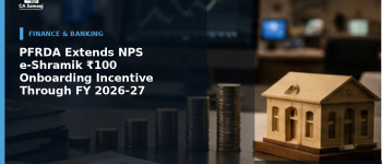 PFRDA Extends NPS e-Shramik ₹100 Onboarding Incentive Through FY 2026-27