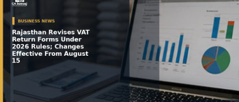 Rajasthan Revises VAT Return Forms Under 2026 Rules; Changes Effective From August 15