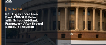 RBI Aligns Local Area Bank CRR-SLR Rules with Scheduled-Bank Framework After Second Schedule Inclusion