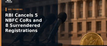 RBI Cancels 5 NBFC CoRs and 8 Surrendered Registrations
