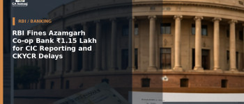 RBI Fines Azamgarh Co-op Bank ₹1.15 Lakh for CIC Reporting and CKYCR Delays