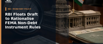 RBI Floats Draft to Rationalise FEMA Non-Debt Instrument Rules