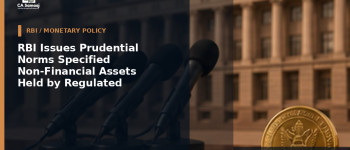 RBI Issues Prudential Norms for Specified Non-Financial Assets Held by Regulated Entities