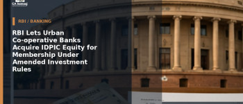 RBI Lets Urban Co-operative Banks Acquire IDPIC Equity for Membership Under Amended Investment Rules