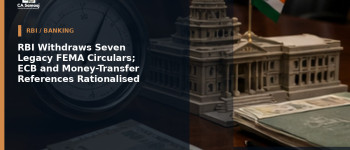 RBI Withdraws Seven Legacy FEMA Circulars; ECB and Money-Transfer References Rationalised
