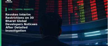Revokes Interim Restrictions on 30 Bharat Global Developers Noticees After Detailed Investigation