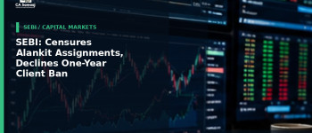 SEBI: Censures Alankit Assignments, Declines One-Year Client Ban