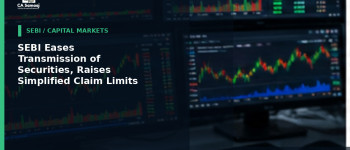 SEBI Eases Transmission of Securities, Raises Simplified Claim Limits