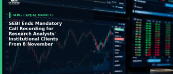 SEBI Ends Mandatory Call Recording for Research Analysts' Institutional Clients From 8 November