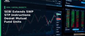 SEBI Extends SWP and STP Instructions to Demat Mutual Fund Units