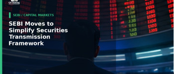 SEBI Moves to Simplify Securities Transmission Framework