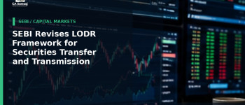 SEBI Revises LODR Framework for Securities Transfer and Transmission
