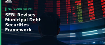 SEBI Revises Municipal Debt Securities Framework: New Face Value, Escrow and Reporting Rules
