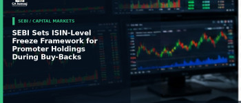SEBI Sets ISIN-Level Freeze Framework for Promoter Holdings During Buy-Backs