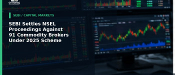 SEBI Settles NSEL Proceedings Against 91 Commodity Brokers Under 2025 Scheme
