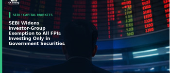 SEBI Widens Investor-Group Exemption to All FPIs Investing Only in Government Securities
