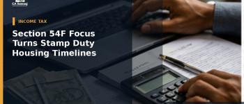 Section 54F Focus Turns to Stamp Duty and Housing Timelines