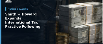 Smith + Howard Expands International Tax Practice Following TPG Investment