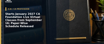 Starts January 2027 CA Foundation Live Virtual Classes from September 16; Paper-Wise Schedule Released