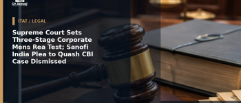 Supreme Court Sets Three-Stage Corporate Mens Rea Test; Sanofi India Plea to Quash CBI Case Dismissed