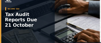 Tax Audit Reports Due 21 October