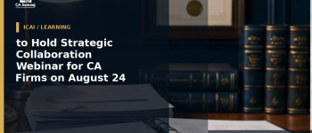 to Hold Strategic Collaboration Webinar for CA Firms on August 24