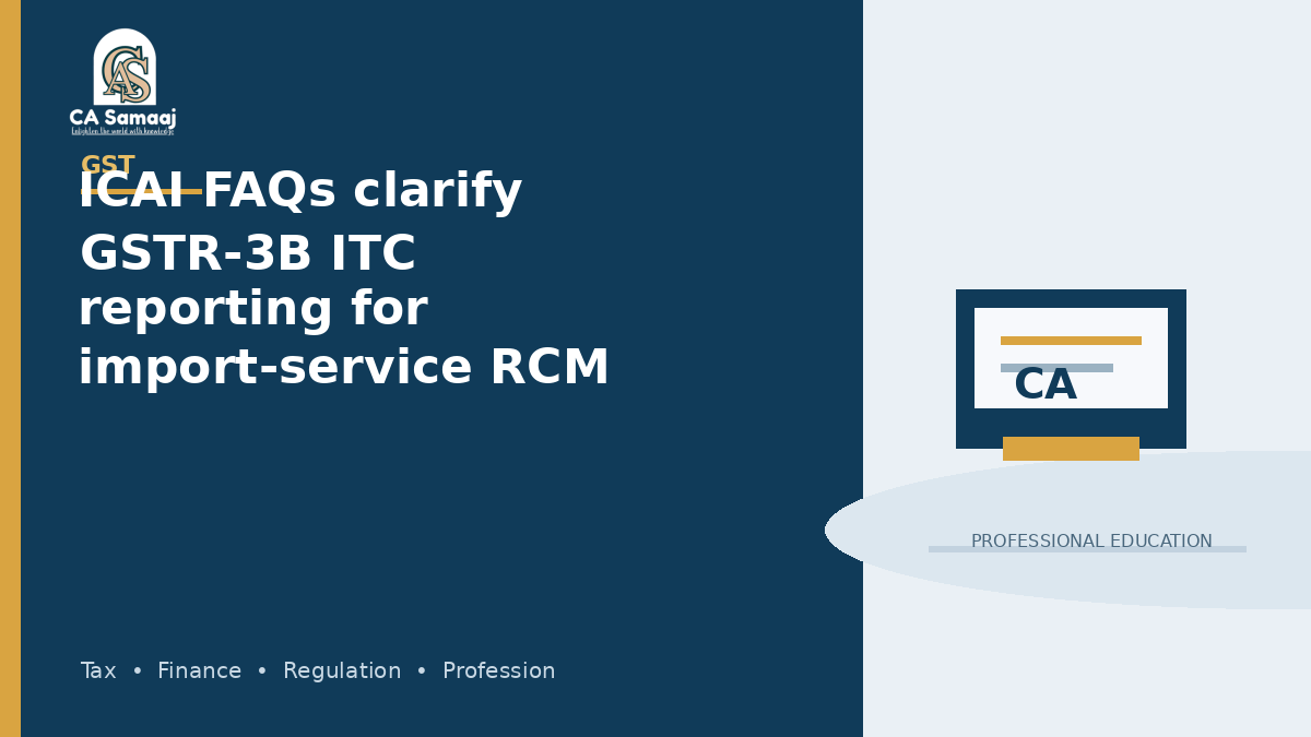 ICAI FAQs clarify GSTR-3B ITC reporting for import-service RCM