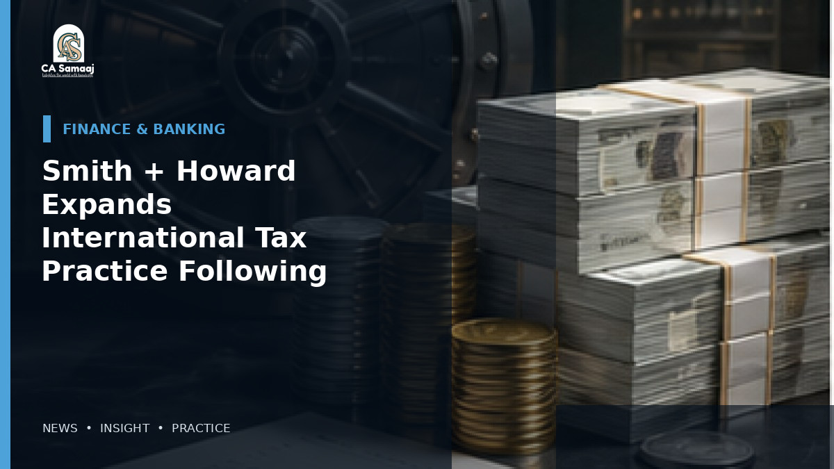 Smith + Howard Expands International Tax Practice Following TPG Investment