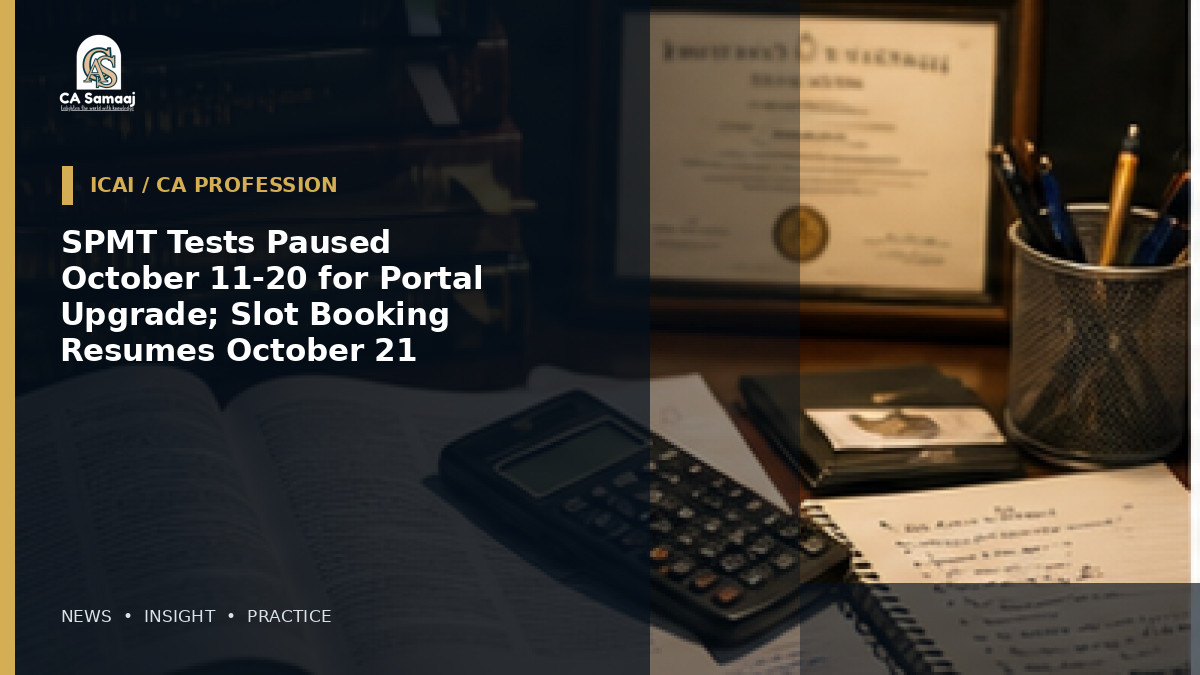SPMT Tests Paused October 11-20 for Portal Upgrade; Slot Booking Resumes October 21