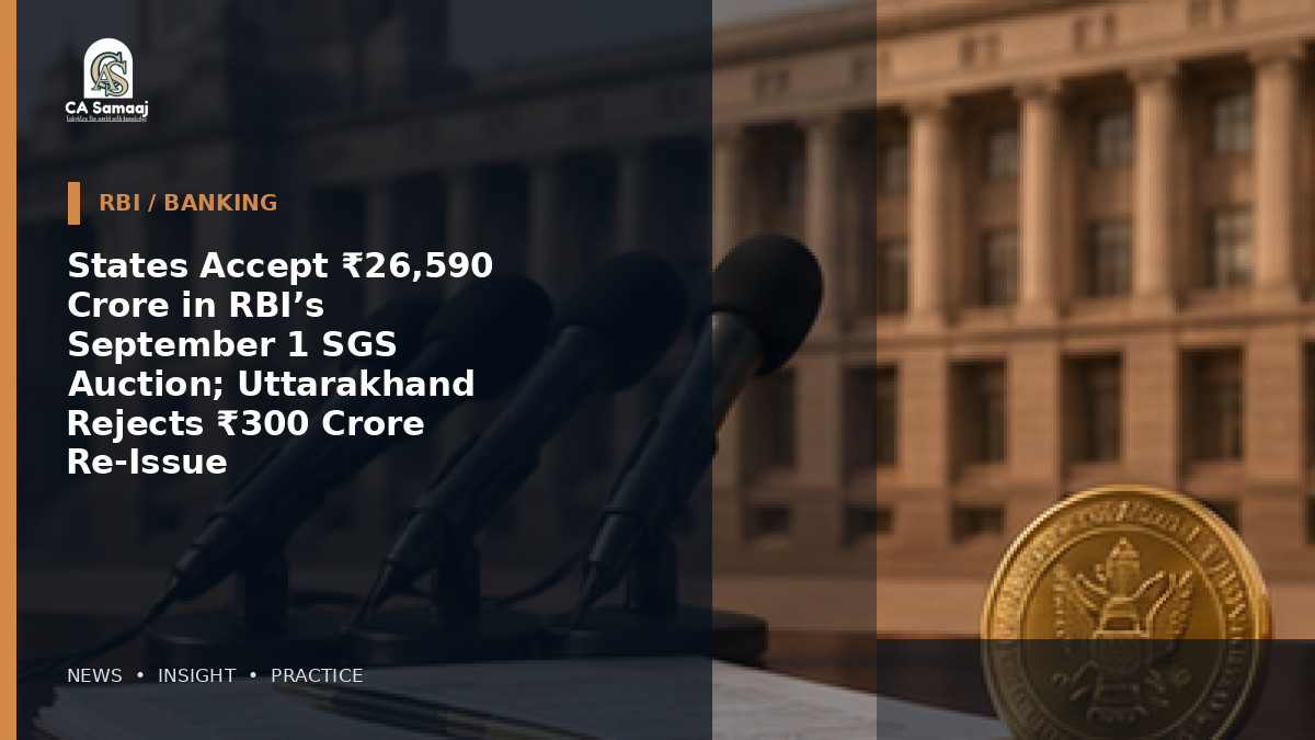 States Accept ₹26,590 Crore in RBI’s September 1 SGS Auction; Uttarakhand Rejects ₹300 Crore Re-Issue