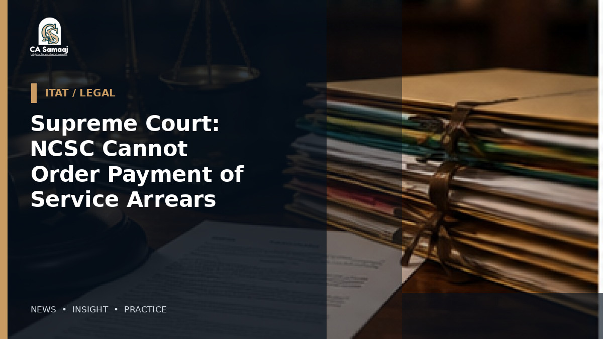 Supreme Court: NCSC Cannot Order Payment of Service Arrears