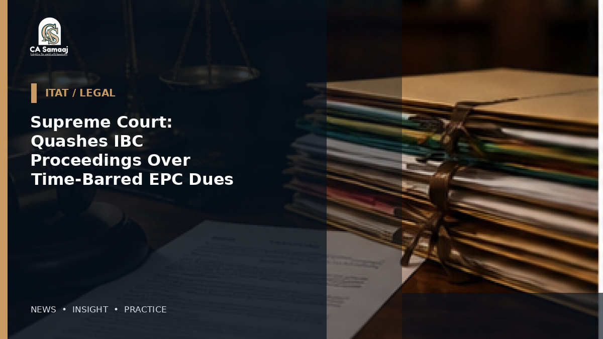 Supreme Court: Quashes IBC Proceedings Over Time-Barred EPC Dues