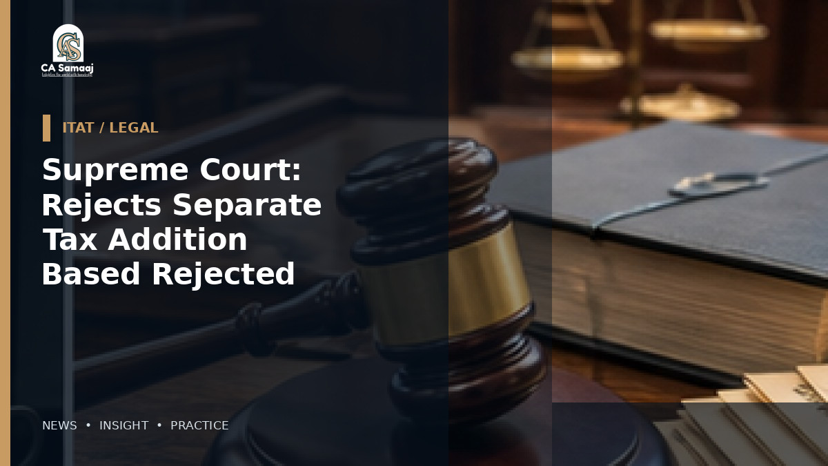 Supreme Court: Rejects Separate Tax Addition Based on Rejected Books of Account