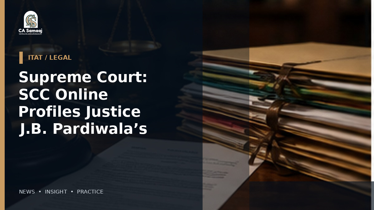 Supreme Court: SCC Online Profiles Justice J.B. Pardiwala’s Career and Key Judgments